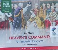 Heaven's Command - An Imperial Progress written by Jan Morris performed by Roy McMillan on Audio CD (Abridged)
